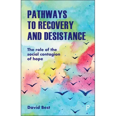 Pathways to Recovery and Desistance: The Role of the Social Contagion of Hope
