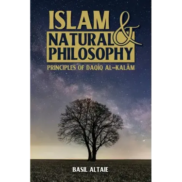 Islam and Natural Philosophy: Principles of Daqīq al-Kalām