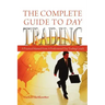 The Complete Guide to Day Trading: A Practical Manual From a Professional Day Trading Coach