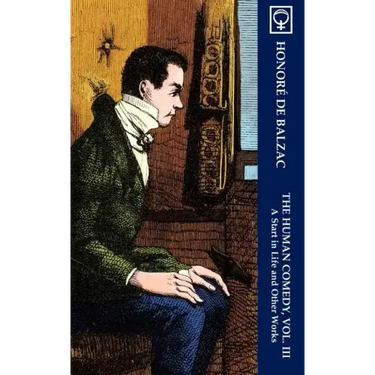 The Human Comedy, Vol. III: A Start in Life and Other Works (Noumena Classics)