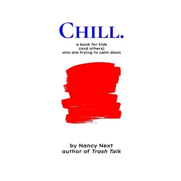 Chill.: a book for kids (and others) who are trying to calm down