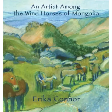 An Artist Among the Wind Horses of Mongolia