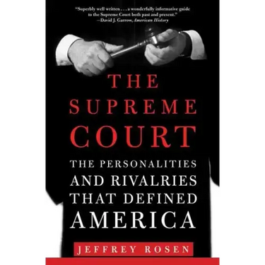 The Supreme Court: The Personalities and Rivalries That Defined America