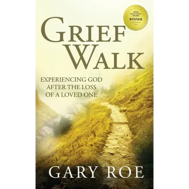 Grief Walk: Experiencing God After the Loss of a Loved One