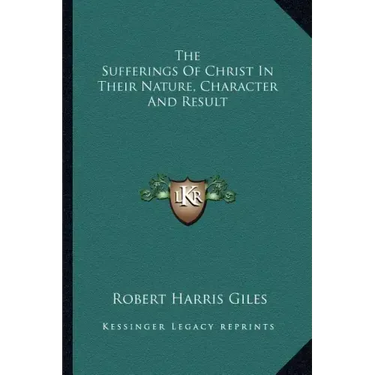 The Sufferings of Christ in Their Nature, Character and Result