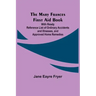 The Mary Frances First Aid Book; With Ready Reference List of Ordinary Accidents and Illnesses, and Approved Home Remedies