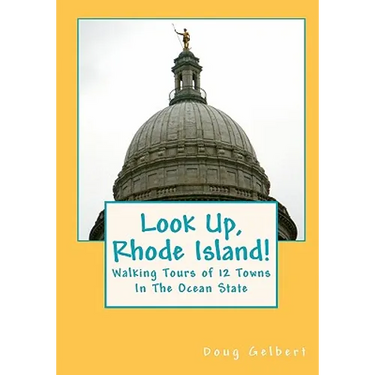 Look Up, Rhode Island!: Walking Tours of 12 Towns In The Ocean State