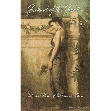 Garland of the Goddess: Tales and Poems of the Feminine Divine