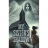 My Sister's Shadow