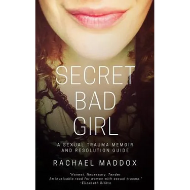 Secret Bad Girl: A Sexual Trauma Memoir and Resolution Guide