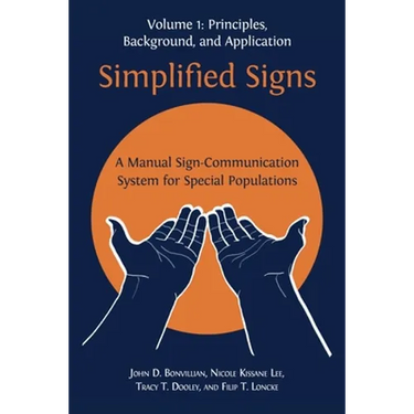 Simplified Signs: A Manual Sign-Communication System for Special Populations, Volume 1