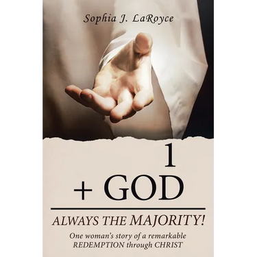 1 + God Always the Majority!: One Woman's Story of a Remarkable Redemption Through Christ