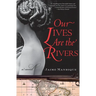 Our Lives Are the Rivers