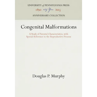 Congenital Malformations: A Study of Parental Characteristics, with Special Reference to the Reproductive Process