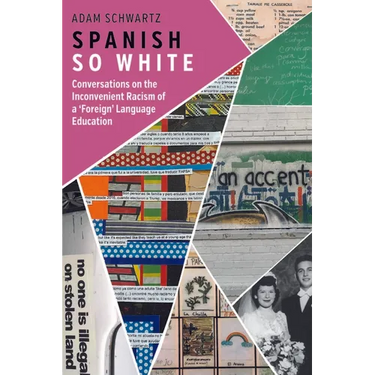 Spanish So White: Conversations on the Inconvenient Racism of a 'Foreign' Language Education