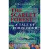 The Scarlet Forest A Tale of Robin Hood 2nd ed.