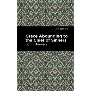 Grace Abounding to the Chief of Sinners