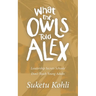 What the Owls Told Alex: Leadership Secrets Schools Don't Teach Young Adults