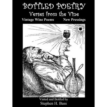 Bottled Poetry: Verses from the Vine: Vintage Wine Poems - New Pressings