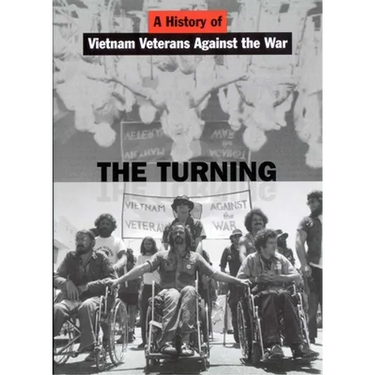 The Turning: A History of Vietnam Veterans Against the War