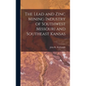 The Lead and Zinc Mining Industry of Southwest Missouri and Southeast Kansas