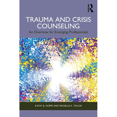 Trauma and Crisis Counseling: An Overview for Emerging Professionals