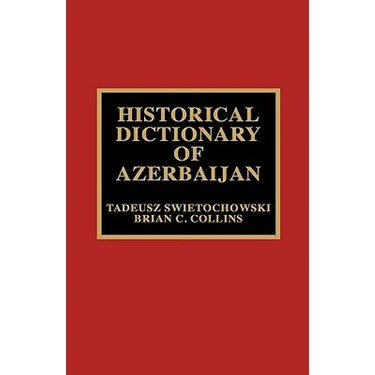 Historical Dictionary of Azerbaijan
