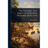 The Historic Tea-party of Edenton, October 25th, 1774;