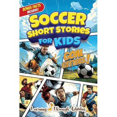 Soccer Short Stories For Kids: Inspirational Tales of Triumph From Soccer History To Motivate Young Aspiring Champions Reaching for the Stars!