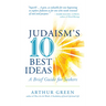 Judaism's Ten Best Ideas: A Brief Guide for Seekers