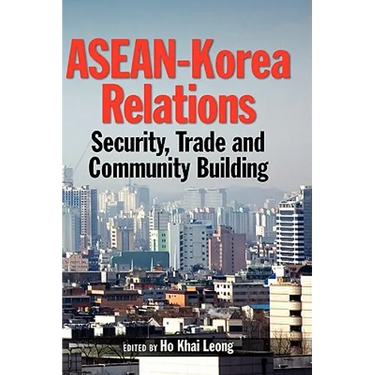 ASEAN-Korea Relations: Security, Trade, and Community Building