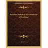 Primitive Beliefs in the Northeast of Scotland