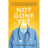 Not Gone Yet: A Memoir of Stroke, Survival, and the Uneven Road Back to Myself
