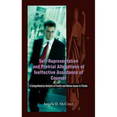 Self-Representation and Pretrial Allegations of Ineffective Assistance of Counsel: A Comprehensive Analysis of Faretta and Nelson Issues in Florida