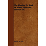 The Blasting Of Rock In Mines, Quarries, Tunnels Etc.