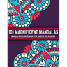 101 Magnificent Mandalas: Mandala Coloring Book For Adults Relaxation: Stress Relieving Mandala Designs