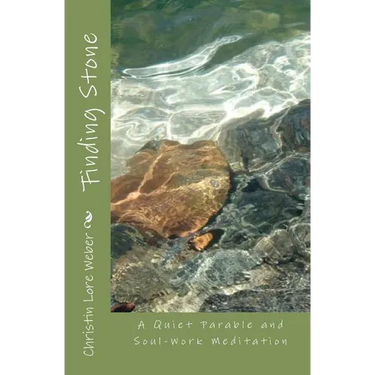 Finding Stone: A Quiet Parable and Soul-Work Meditation