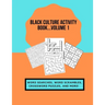 Black Culture Activity Book...Volume 1: Word Searches, Word Scrambles, Crossword Puzzles, and More!