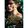 Prince of the Arena: A Beasts of the Briar Prequel Novella