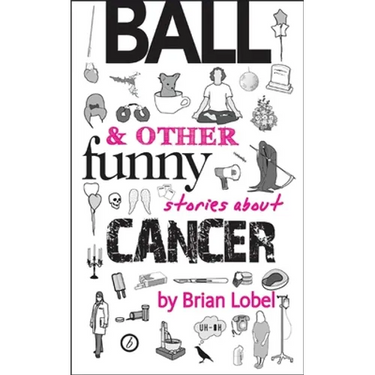 Ball & Other Funny Stories about Cancer