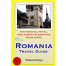 Romania Travel Guide: Sightseeing, Hotel, Restaurant & Shopping Highlights
