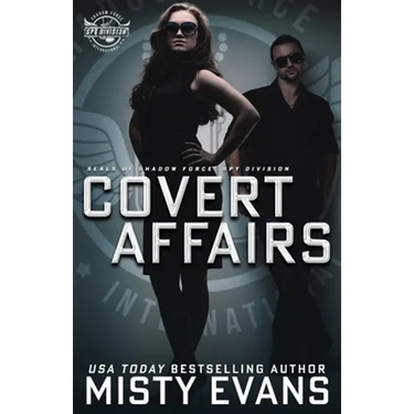 Covert Affairs: A Thrilling Military Romance in the SEALs of Shadow Force: Spy Division Series, Book 4: A Thrilling Military Romance in the SEALs of S