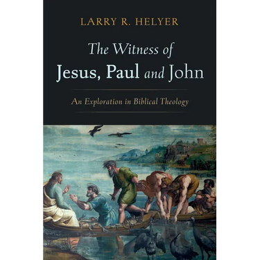 The Witness of Jesus, Paul and John