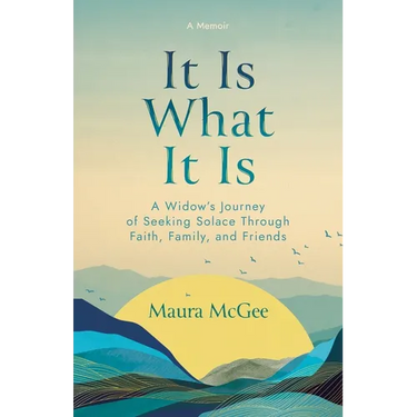 It Is What It Is: A Widow's Journey of Seeking Solace Through Faith, Family, and Friends