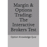 Margin & Options Trading: The Interactive Brokers Test: Option Knowledge Quiz