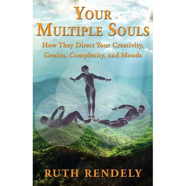 Your Multiple Souls - How They Direct Your Creativity, Genius, Complexity, and Moods