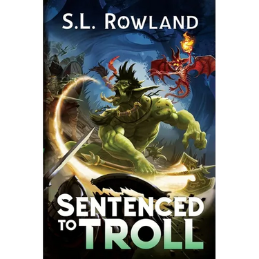 Sentenced to Troll: A LitRPG Adventure