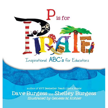 P is for Pirate: Inspirational ABC's for Educators