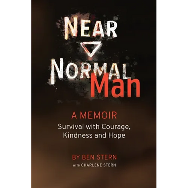 Near Normal Man: Survival with Courage, Kindness and Hope