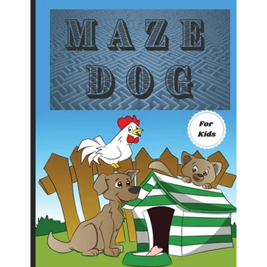 Dog Mazes Theme for Kids: Fun Maze Activity Workbook for Children/ Nice and Challenging Dog Mazes for Kids ages 8-12 4-8/ First Mazes for Kids 4-6, 6-